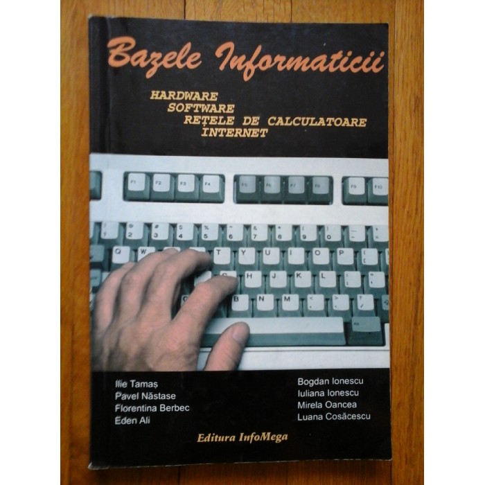 BAZELE  INFORMATICII  -  I. Tamas * B. Ionescu * P. Nastase * I. Ionescu si altii 